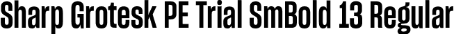 Sharp Grotesk PE Trial SmBold 13 Regular font | SharpGroteskPETrialSmBold-13.otf