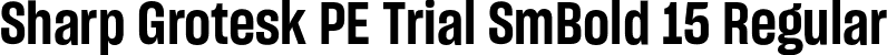 Sharp Grotesk PE Trial SmBold 15 Regular font | SharpGroteskPETrialSmBold-15.otf