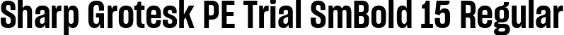 Sharp Grotesk PE Trial SmBold 15 Regular font | SharpGroteskPETrialSmBold-15.ttf