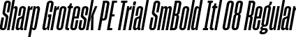 Sharp Grotesk PE Trial SmBold Itl 08 Regular font | SharpGroteskPETrialSmBoldItl-08.ttf