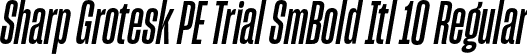 Sharp Grotesk PE Trial SmBold Itl 10 Regular font | SharpGroteskPETrialSmBoldItl-10.otf