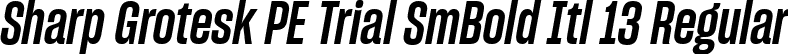 Sharp Grotesk PE Trial SmBold Itl 13 Regular font | SharpGroteskPETrialSmBoldItl-13.ttf