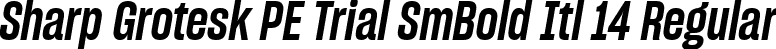 Sharp Grotesk PE Trial SmBold Itl 14 Regular font | SharpGroteskPETrialSmBoldItl-14.ttf