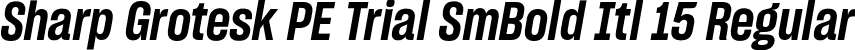 Sharp Grotesk PE Trial SmBold Itl 15 Regular font | SharpGroteskPETrialSmBoldItl-15.otf