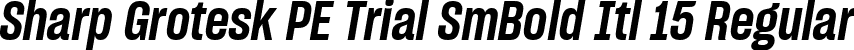 Sharp Grotesk PE Trial SmBold Itl 15 Regular font | SharpGroteskPETrialSmBoldItl-15.ttf