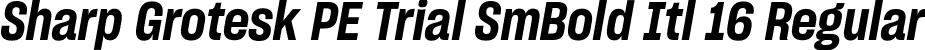 Sharp Grotesk PE Trial SmBold Itl 16 Regular font | SharpGroteskPETrialSmBoldItl-16.otf
