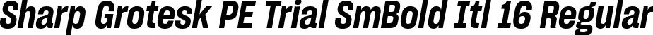 Sharp Grotesk PE Trial SmBold Itl 16 Regular font | SharpGroteskPETrialSmBoldItl-16.ttf