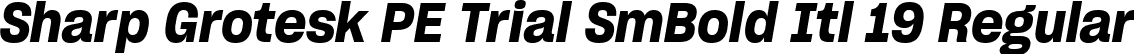Sharp Grotesk PE Trial SmBold Itl 19 Regular font | SharpGroteskPETrialSmBoldItl-19.ttf
