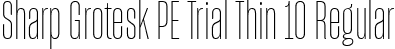 Sharp Grotesk PE Trial Thin 10 Regular font | SharpGroteskPETrialThin-10.ttf