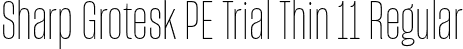 Sharp Grotesk PE Trial Thin 11 Regular font | SharpGroteskPETrialThin-11.otf