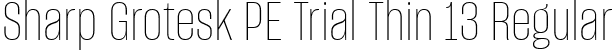 Sharp Grotesk PE Trial Thin 13 Regular font | SharpGroteskPETrialThin-13.ttf