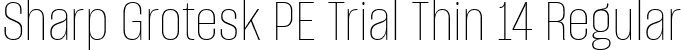 Sharp Grotesk PE Trial Thin 14 Regular font | SharpGroteskPETrialThin-14.ttf