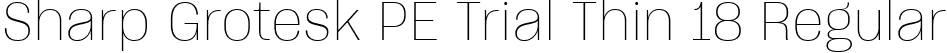 Sharp Grotesk PE Trial Thin 18 Regular font | SharpGroteskPETrialThin-18.ttf