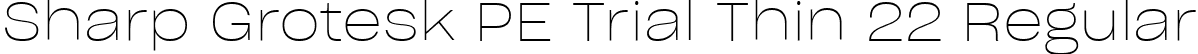 Sharp Grotesk PE Trial Thin 22 Regular font | SharpGroteskPETrialThin-22.ttf
