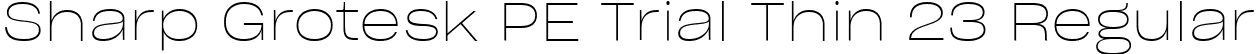 Sharp Grotesk PE Trial Thin 23 Regular font | SharpGroteskPETrialThin-23.ttf