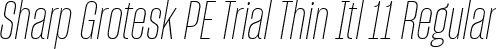 Sharp Grotesk PE Trial Thin Itl 11 Regular font | SharpGroteskPETrialThinItl-11.ttf