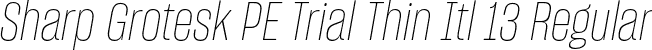 Sharp Grotesk PE Trial Thin Itl 13 Regular font | SharpGroteskPETrialThinItl-13.otf