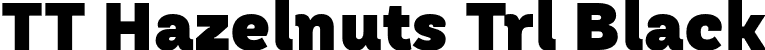 TT Hazelnuts Trl Black font | TTHazelnuts-Black-Trial.otf