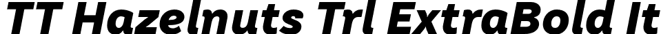 TT Hazelnuts Trl ExtraBold It font | TTHazelnuts-ExtraBoldItalic-Trial.otf