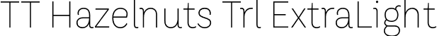 TT Hazelnuts Trl ExtraLight font | TTHazelnuts-ExtraLight-Trial.otf
