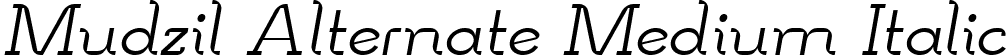 Mudzil Alternate Medium Italic font | Mudzil-Alternate-Medium-Italic.ttf