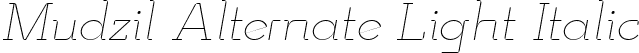 Mudzil Alternate Light Italic font | Mudzil-Alternate-Light-Italic.ttf