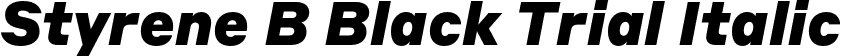 Styrene B Black Trial Italic font | StyreneB-BlackItalic-Trial.otf