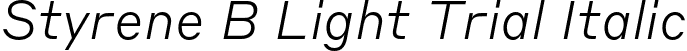 Styrene B Light Trial Italic font | StyreneB-LightItalic-Trial.otf