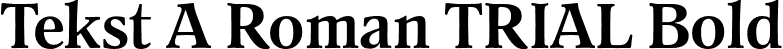 Tekst A Roman TRIAL Bold font | TekstABoldTRIAL.otf