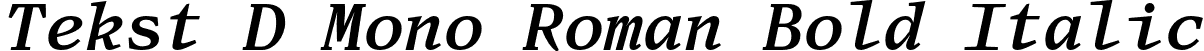 Tekst D Mono Roman Bold Italic font | Tekst-MBoldItalicTRIAL.otf