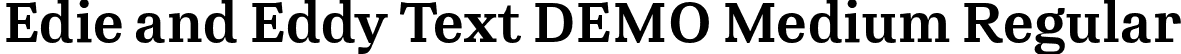 Edie and Eddy Text DEMO Medium Regular font | EdieandEddyTextDEMO-Medium.otf