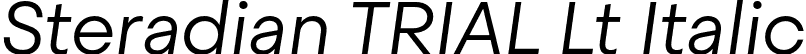 Steradian TRIAL Lt Italic font | SteradianTRIAL-LtIt.otf