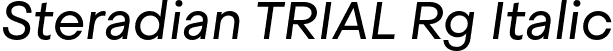 Steradian TRIAL Rg Italic font | SteradianTRIAL-RgIt.otf