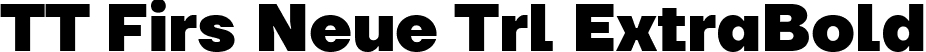 TT Firs Neue Trl ExtraBold font | TT Firs Neue Trial ExtraBold.ttf