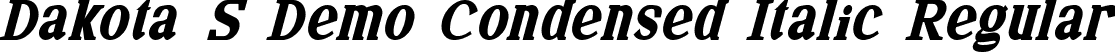 Dakota S Demo Condensed Italic Regular font | DakotaSDemoCondensedItalic.ttf