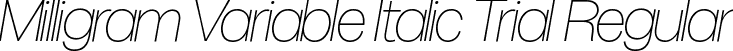 Milligram Variable Italic Trial Regular font | Milligram-Italic-Variable-trial.ttf