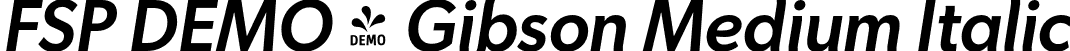 FSP DEMO - Gibson Medium Italic font | Fontspring-DEMO-gibson-mediumitalic.otf