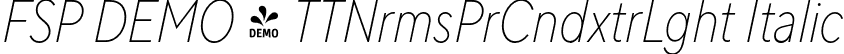 FSP DEMO - TTNrmsPrCndxtrLght Italic font | Fontspring-DEMO-tt_norms_pro_condensed_extralight_italic.otf