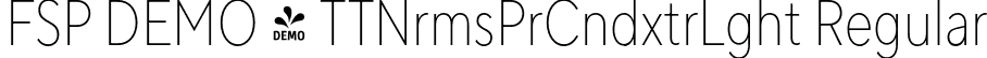 FSP DEMO - TTNrmsPrCndxtrLght Regular font | Fontspring-DEMO-tt_norms_pro_condensed_extralight.otf