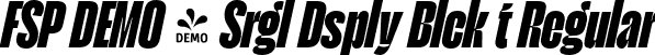 FSP DEMO - Srgl Dsply Blck t Regular font | Fontspring-DEMO-serigueladisplay-blackit.otf
