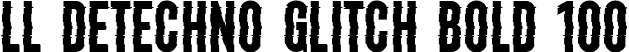 LL DEtechno Glitch Bold 100 font | LLDEtechnoGlitch-Bold100.ttf