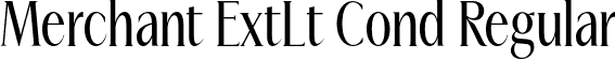 Merchant ExtLt Cond Regular font | Merchant-ExtraLightCondensed.otf