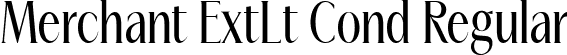 Merchant ExtLt Cond Regular font | Merchant-ExtraLightCondensed.ttf