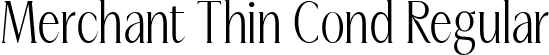 Merchant Thin Cond Regular font | Merchant-ThinCondensed.ttf