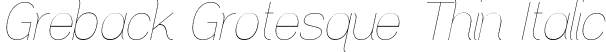 Greback Grotesque Thin Italic font | GrebackGrotesqueThinItalic-lgwB5.ttf