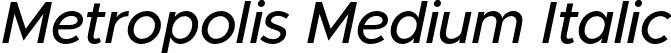 Metropolis Medium Italic font | Metropolis-MediumItalic.otf