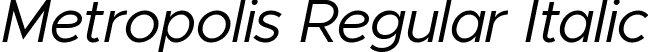 Metropolis Regular Italic font | Metropolis-RegularItalic.ttf