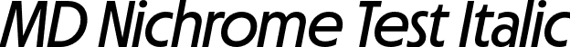 MD Nichrome Test Italic font | MDNichromeTest-RegularOblique.otf