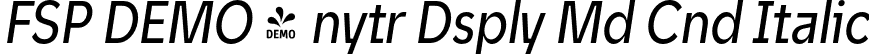 FSP DEMO - nytr Dsply Md Cnd Italic font | Fontspring-DEMO-unytourdisplay-mediumcondenseditalic.otf