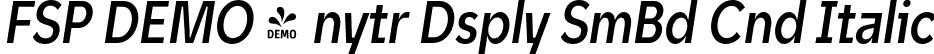 FSP DEMO - nytr Dsply SmBd Cnd Italic font | Fontspring-DEMO-unytourdisplay-semiboldcondenseditalic.otf